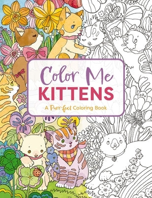 Color Me Kittens: A Purr-Fect Adult Coloring Book Paperback Cider Mill Press