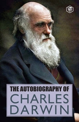 The Autobiography Of Charles Darwin Paperback Sanage Publishing House