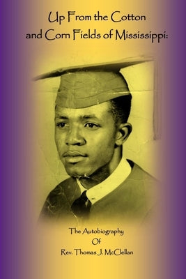 Up From the Cotton and Corn Fields of Mississippi Paperback Lulu.com