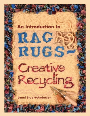 An Introduction to Rag Rugs - Creative Recycling Paperback White Owl