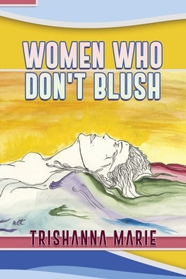 Women Who Don't Blush Paperback Dorrance Publishing Co.