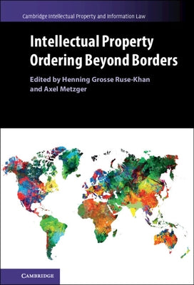 Intellectual Property Ordering Beyond Borders by Grosse Ruse-Khan, Henning