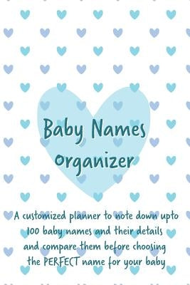 Baby Names Organizer: To Help You Choose the Right Name for Your Baby: Expecting Women / Baby Shower / Pregnancy Gift Paperback Independently Published