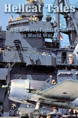 Hellcat Tales: A U.S. Navy Fighter Pilot in World War II Paperback Createspace Independent Publishing Platform