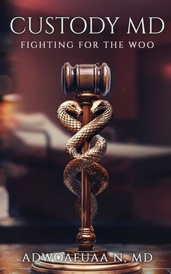Custody MD: Fighting for the Woo by Nwokocha, Adwoafuaa M.