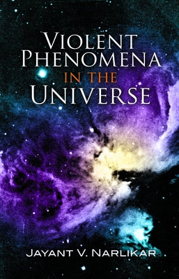Violent Phenomena in the Universe Paperback Dover Publications