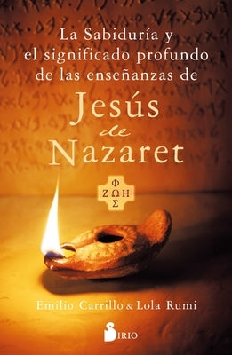 Sabiduría Y El Significado Profundo de Las Enseñanzas de Jesús de Nazareth, La by Carrillo, Emilio