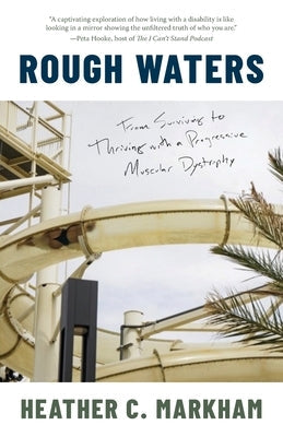 Rough Waters: From Surviving to Thriving with a Progressive Muscular Dystrophy Paperback Making Waves for Good Publishing