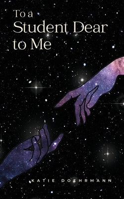 To a Student Dear to Me Paperback Written by Katie D