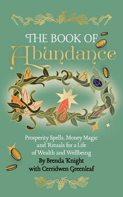The Book of Abundance: Prosperity Spells, Money Magic and Rituals for a Life of Wealth and Wellbeing by Knight, Brenda