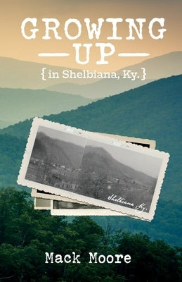 Growing Up in Shelbiana, Ky. Paperback Bookbaby