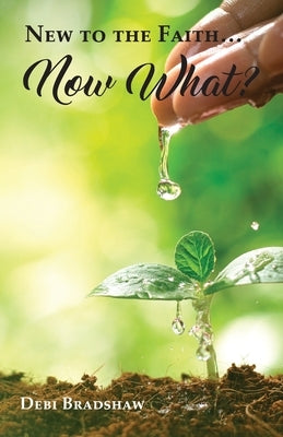 New to the Faith... Now What? Bible Trilogy Christian Publishing