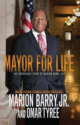 Mayor for Life: The Incredible Story of Marion Barry, Jr. Strebor Books Intl LLC