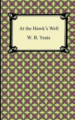 At the Hawk's Well Paperback Digireads.com