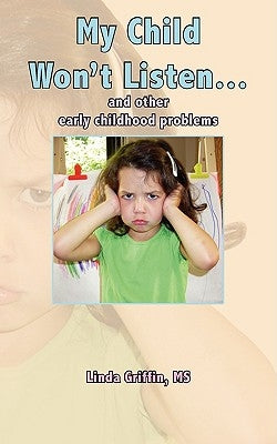 My Child Won't Listen...: and other early childhood problems Paperback Authorhouse