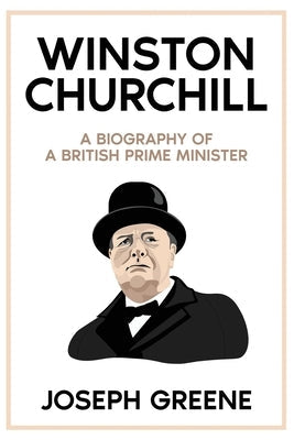 Winston Churchill: A Biography of a British Prime Minister Paperback Rivercat Books LLC