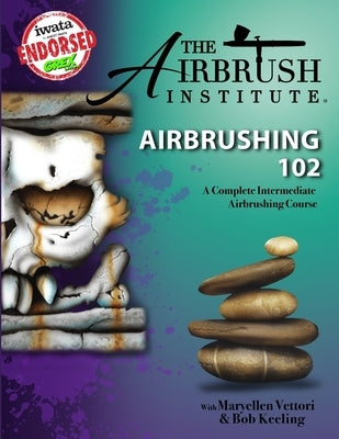 Airbrushing 102: A Complete Intermediate Airbrushing Course Paperback Lulu.com