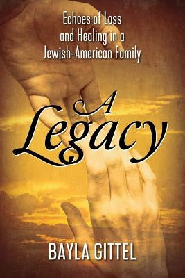 A Legacy: Echoes of Loss and Healing in a Jewish-American Family Paperback Outskirts Press