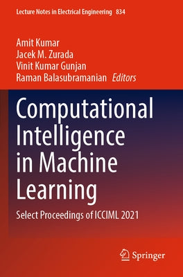 Computational Intelligence in Machine Learning: Select Proceedings of ICCIML 2021 Paperback Springer