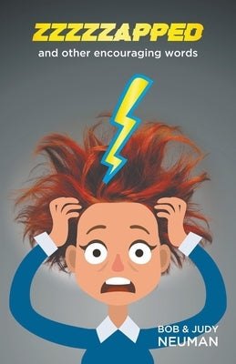 ZZZZZAPPED and other encouraging words Paperback Bob and Judy Neuman