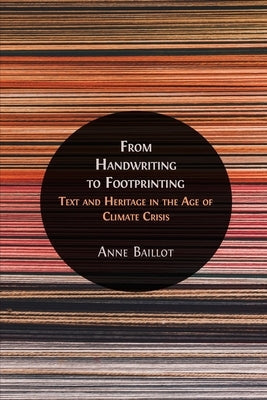 From Handwriting to Footprinting: Text and Heritage in the Age of Climate Crisis Paperback Open Book Publishers