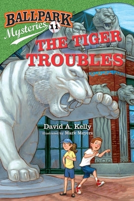Ballpark Mysteries #11: The Tiger Troubles by Kelly, David A.
