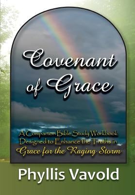 Covenant of Grace - New Edition: A Bible Study Workbook Bible Phyllis\Vavold#ministries