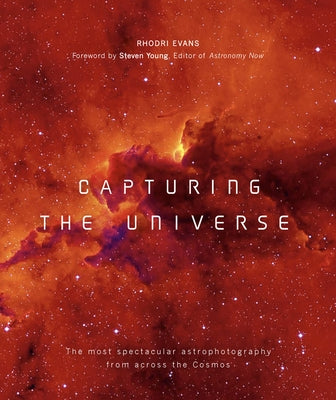 Capturing the Universe: The Most Spectacular Astrophotography from Across the Cosmos Paperback Andre Deutsch