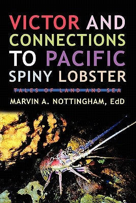 Victor and Connections to Pacific Spiny Lobster: Tales of Land and Sea Paperback iUniverse