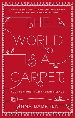The World Is a Carpet: Four Seasons in an Afghan Village Paperback Riverhead Books