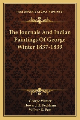 The Journals And Indian Paintings Of George Winter 1837-1839 Paperback Kessinger Publishing