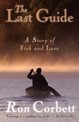 The Last Guide: A Story of Fish and Love Paperback Glen Ivy Media