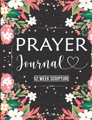 Prayer Journal: Prayer Journal Women 52 Week Scripture, Bible Devotional Study Guide & Workbook, Great Gift Idea, Beautiful Floral Glo Bible Lulu.com