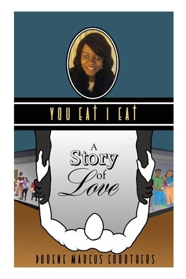 You EAt I EAt: A Story of Love Paperback Xulon Press