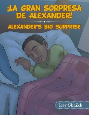 ¡La Gran Sorpresa De Alexander! by Shaikh, Icey