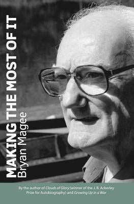 Making the Most of It: By the Author of Clouds of Glory and Winner of the J.R. Ackerley Prize for Autobiography Paperback Independently Published