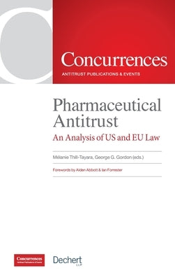 Pharmaceutical Antitrust: An Analysis of US and EU Law by Thill-Tayara, Mélanie