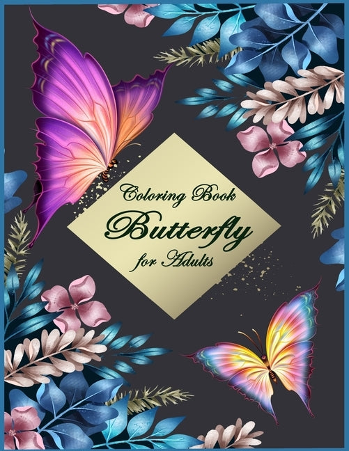 Butterfly Coloring Book for Adults: Beautiful & Simple Butterfly Designs: Relaxation and Stress Relieve Coloring Book for Adults Paperback Independently Published