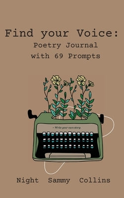 Find your Voice: Poetry Journal with 69 Prompts Paperback Night Sammy Collins