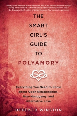 The Smart Girl's Guide to Polyamory: Everything You Need to Know about Open Relationships, Non-Monogamy, and Alternative Love Paperback Skyhorse Publishing
