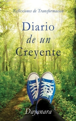 Diario de un Creyente: Reflexiones de Transformación by Dayanara