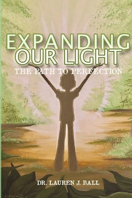 Expanding Our Light: The Path to Perfection Bible Stonehenge Literary & Media