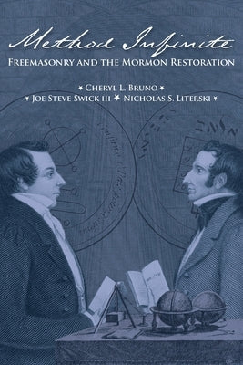 Method Infinite: Freemasonry and the Mormon Restoration Paperback Greg Kofford Books