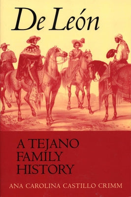 De León, a Tejano Family History Paperback University of Texas Press