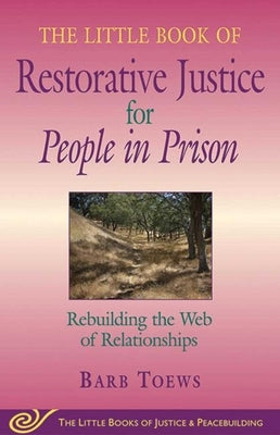 The Little Book of Restorative Justice for People in Prison: Rebuilding the Web of Relationships Paperback Good Books