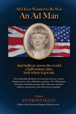 All I Ever Wanted to Be Was An Ad Man Paperback Gatekeeper Press