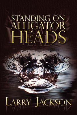 Standing on Alligator Heads Paperback Rosedog Books