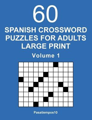 Spanish Crossword Puzzles for Adults Large Print - Volume 1 by Pasatiempos10
