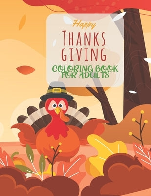 Happy Thanksgiving Coloring Book For Adults: Simple & Easy Thanksgiving Autumn Coloring Book for Adults Featuring Beautiful Autumn Scenes, Charming An Paperback Independently Published