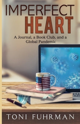 Imperfect Heart: A Journal, a Book Club, and a Global Pandemic Paperback Windless Place